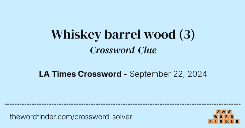 Whiskey barrel wood crossword clue image