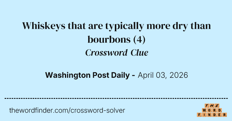 Whiskeys that are typically more dry than bourbons crossword clue image