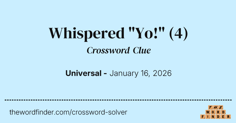 Whispered "Yo!" crossword clue image