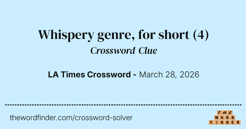 Whispery genre, for short crossword clue image