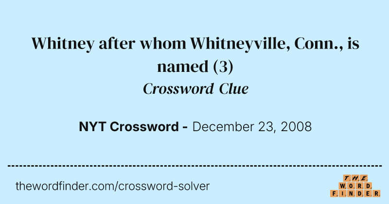 Whitney after whom Whitneyville, Conn., is named crossword clue image