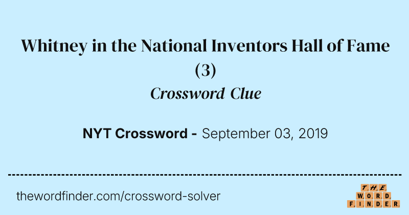 Whitney in the National Inventors Hall of Fame crossword clue image