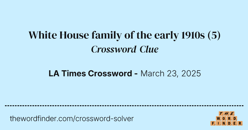 White House family of the early 1910s crossword clue image