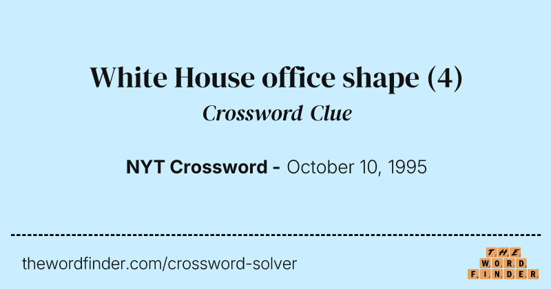 White House office shape crossword clue image