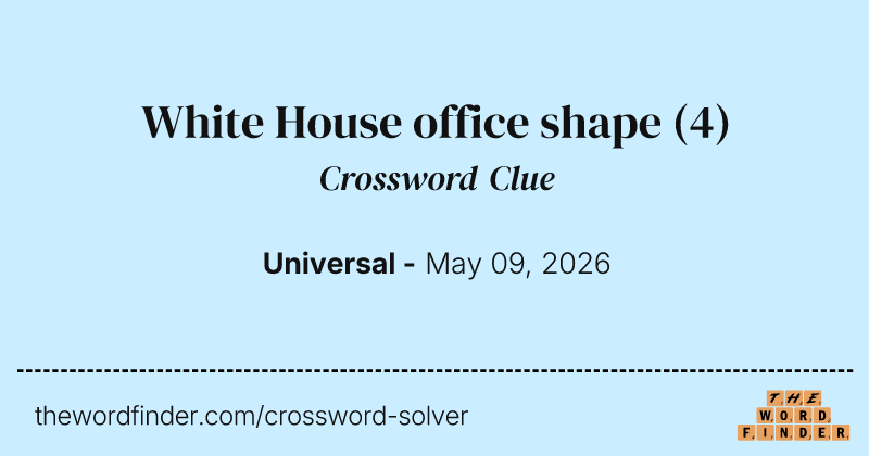 White House office shape crossword clue image