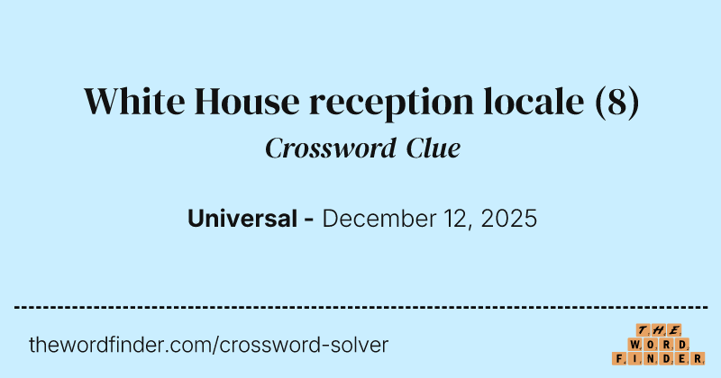 White House reception locale crossword clue image