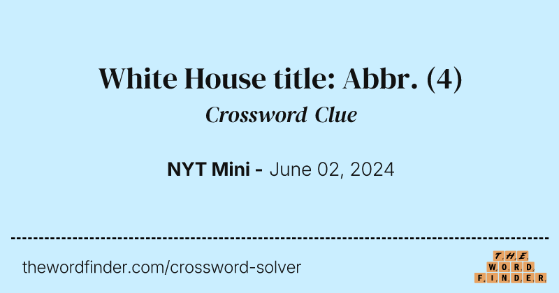 White House title: Abbr. crossword clue image