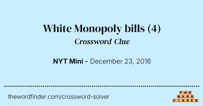 White Monopoly bills crossword clue image
