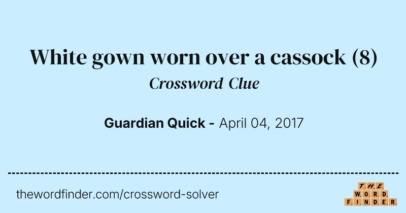 White gown worn over a cassock crossword clue image