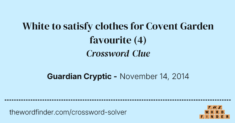 White to satisfy clothes for Covent Garden favourite crossword clue image