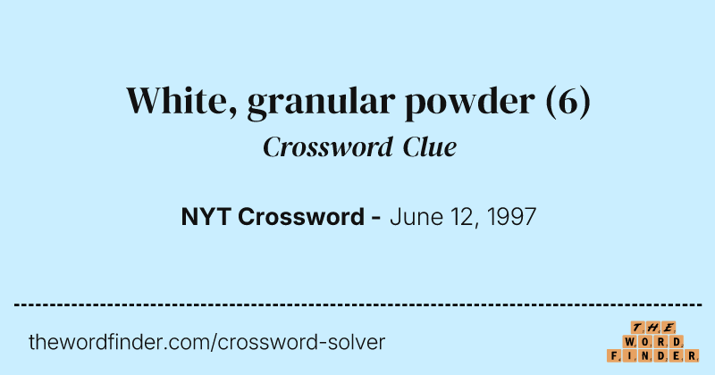White, granular powder crossword clue image