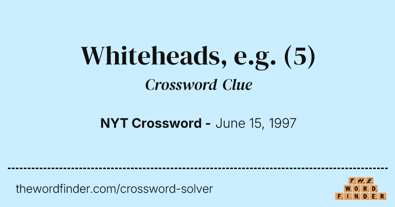 Whiteheads, e.g. crossword clue image