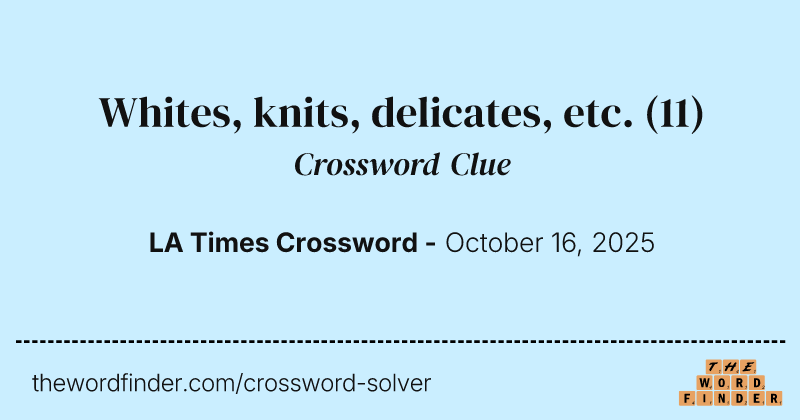 Whites, knits, delicates, etc. crossword clue image