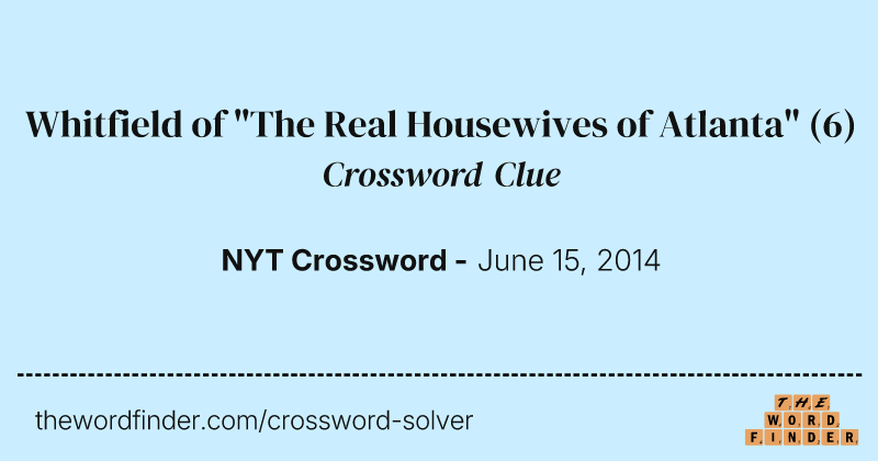 Whitfield of "The Real Housewives of Atlanta" crossword clue image