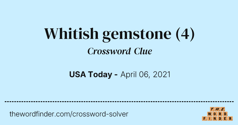 Whitish gemstone crossword clue image