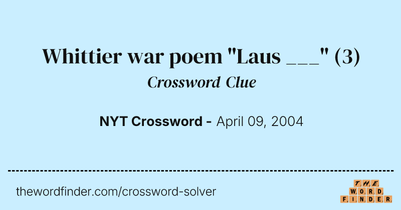 Whittier war poem "Laus ___" crossword clue image