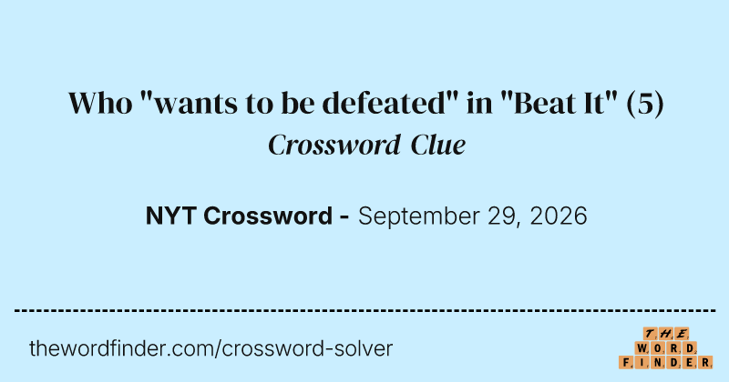 Who "wants to be defeated" in "Beat It" crossword clue image