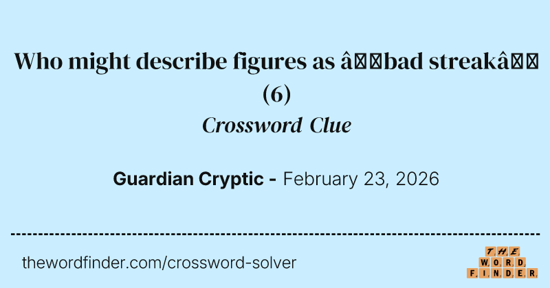 Who might describe figures as ‘bad streak’ crossword clue image