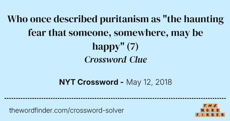Who once described puritanism as "the haunting fear that someone, somewhere, may be happy" crossword clue image