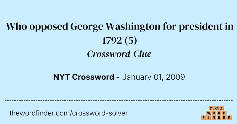 Who opposed George Washington for president in 1792 crossword clue image