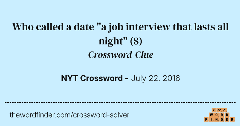 Who called a date "a job interview that lasts all night" crossword clue image