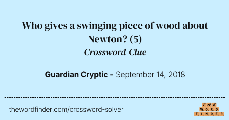 Who gives a swinging piece of wood about Newton? crossword clue image
