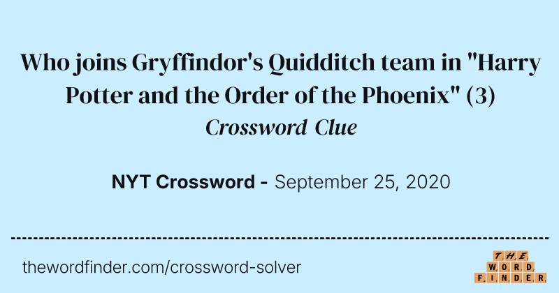 Who joins Gryffindor's Quidditch team in "Harry Potter and the Order of the Phoenix" crossword clue image