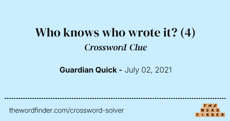Who knows who wrote it? crossword clue image