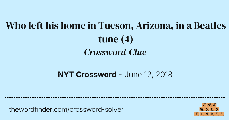 Who left his home in Tucson, Arizona, in a Beatles tune crossword clue image