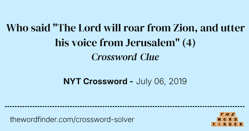 Who said "The Lord will roar from Zion, and utter his voice from Jerusalem" crossword clue image