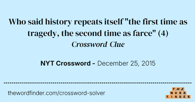 Who said history repeats itself "the first time as tragedy, the second time as farce" crossword clue image