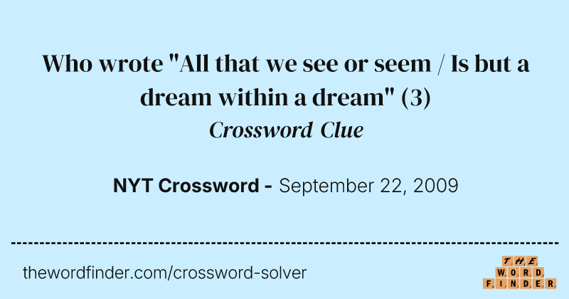 Who wrote "All that we see or seem / Is but a dream within a dream" crossword clue image