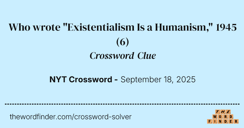 Who wrote "Existentialism Is a Humanism," 1945 crossword clue image