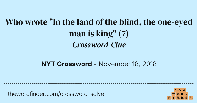 Who wrote "In the land of the blind, the one-eyed man is king" crossword clue image