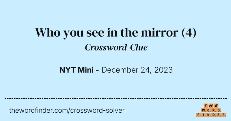 Who you see in the mirror crossword clue image