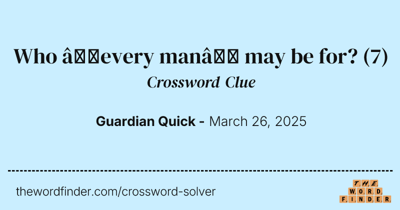 Who ‘every man’ may be for? crossword clue image