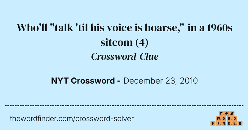 Who'll "talk 'til his voice is hoarse," in a 1960s sitcom crossword clue image