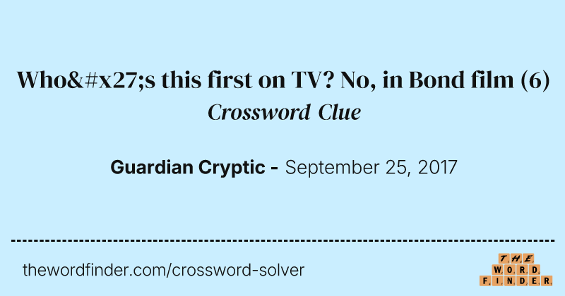 Who's this first on TV? No, in Bond film crossword clue image