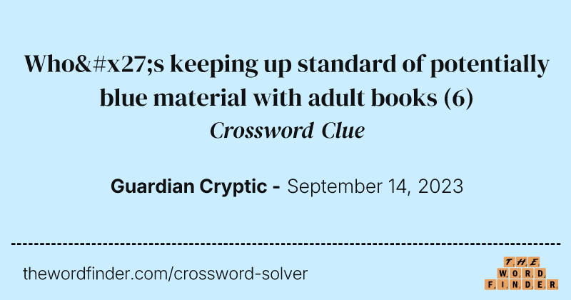 Who's keeping up standard of potentially blue material with adult books crossword clue image