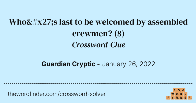 Who's last to be welcomed by assembled crewmen? crossword clue image