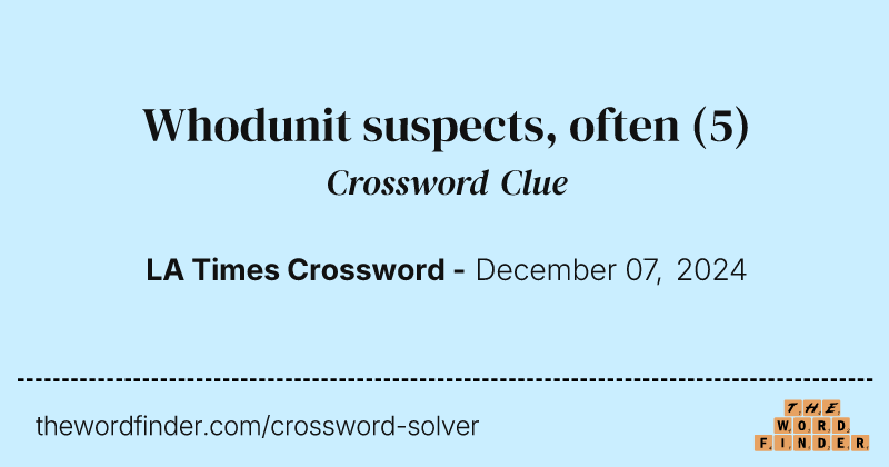 Whodunit suspects, often crossword clue image