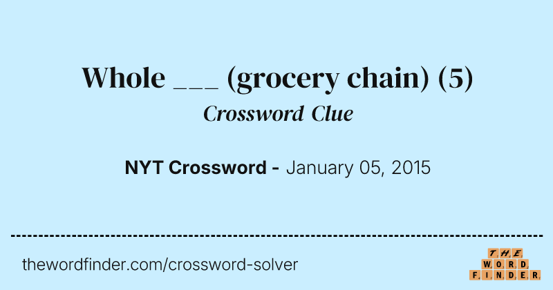 Whole ___ (grocery chain) crossword clue image