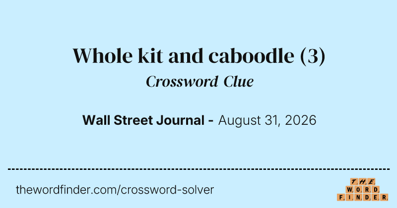 Whole kit and caboodle crossword clue image