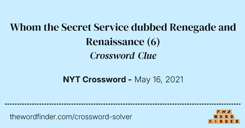 Whom the Secret Service dubbed Renegade and Renaissance crossword clue image