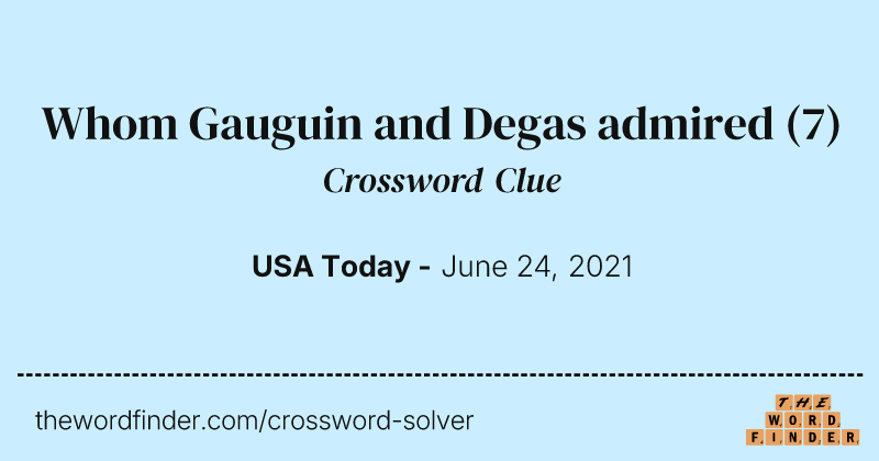 Whom Gauguin and Degas admired crossword clue image