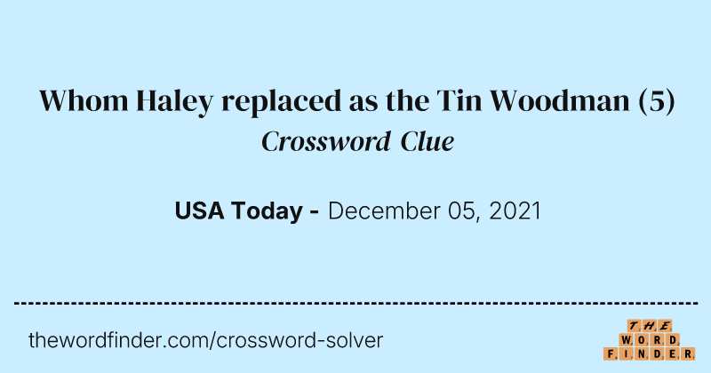 Whom Haley replaced as the Tin Woodman crossword clue image