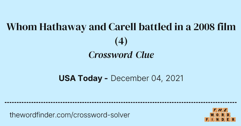 Whom Hathaway and Carell battled in a 2008 film crossword clue image