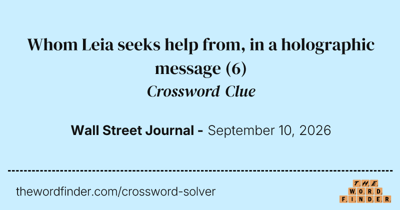 Whom Leia seeks help from, in a holographic message crossword clue image