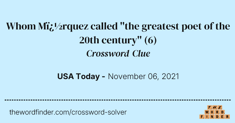Whom M�rquez called ''the greatest poet of the 20th century'' crossword clue image