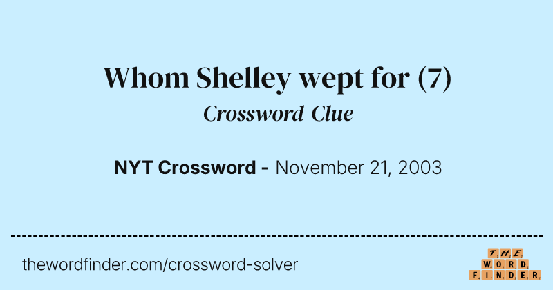 Whom Shelley wept for crossword clue image
